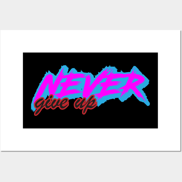 never give up Wall Art by yaser1996